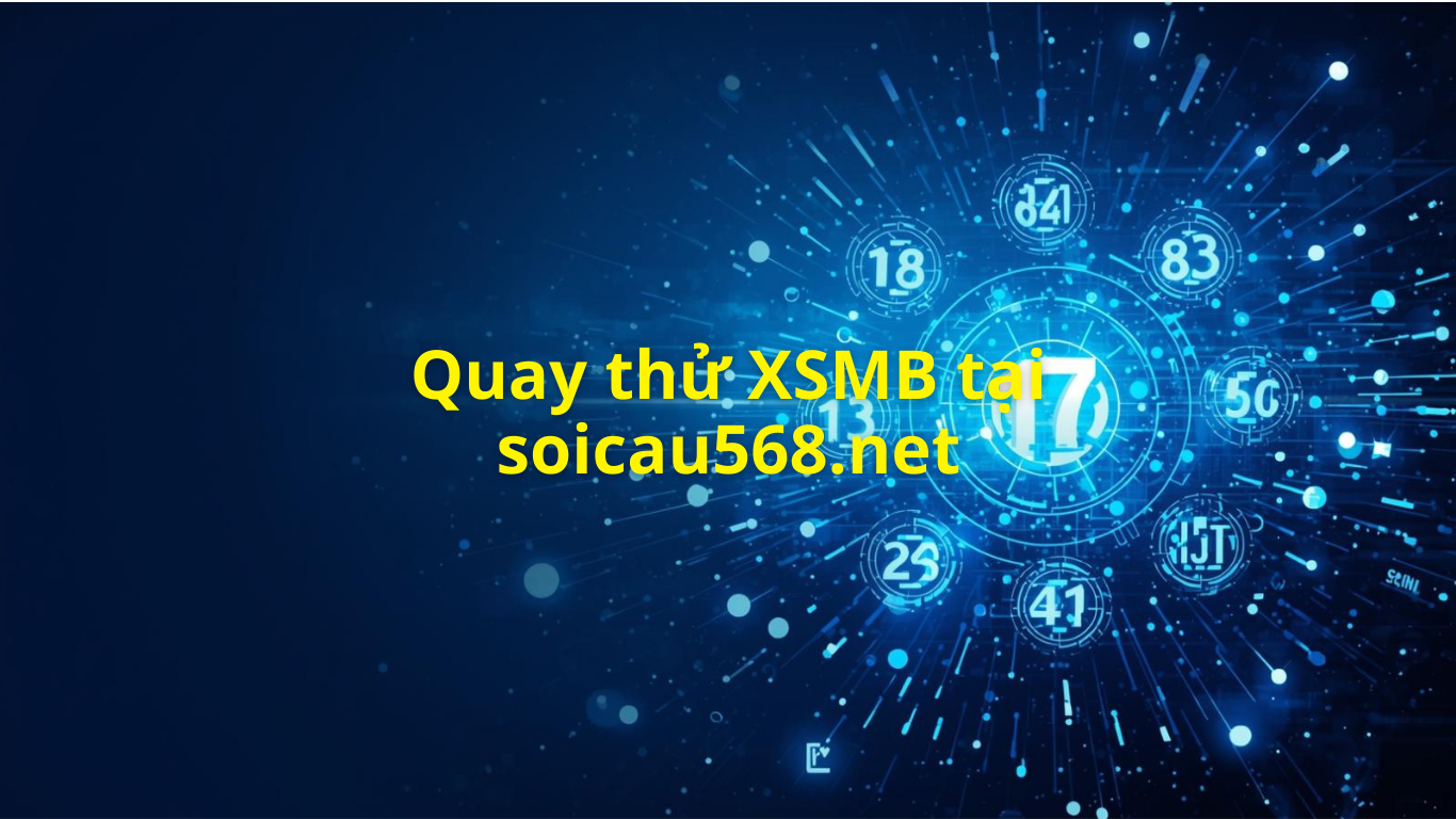 Quay thử XSMB 568 hôm nay - Phần mềm quay thử miền Bắc